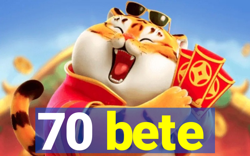 70 bete